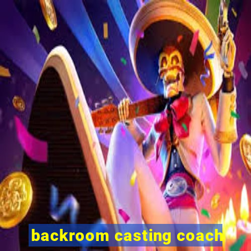 backroom casting coach